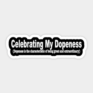 Celebrating My Dopeness Sticker